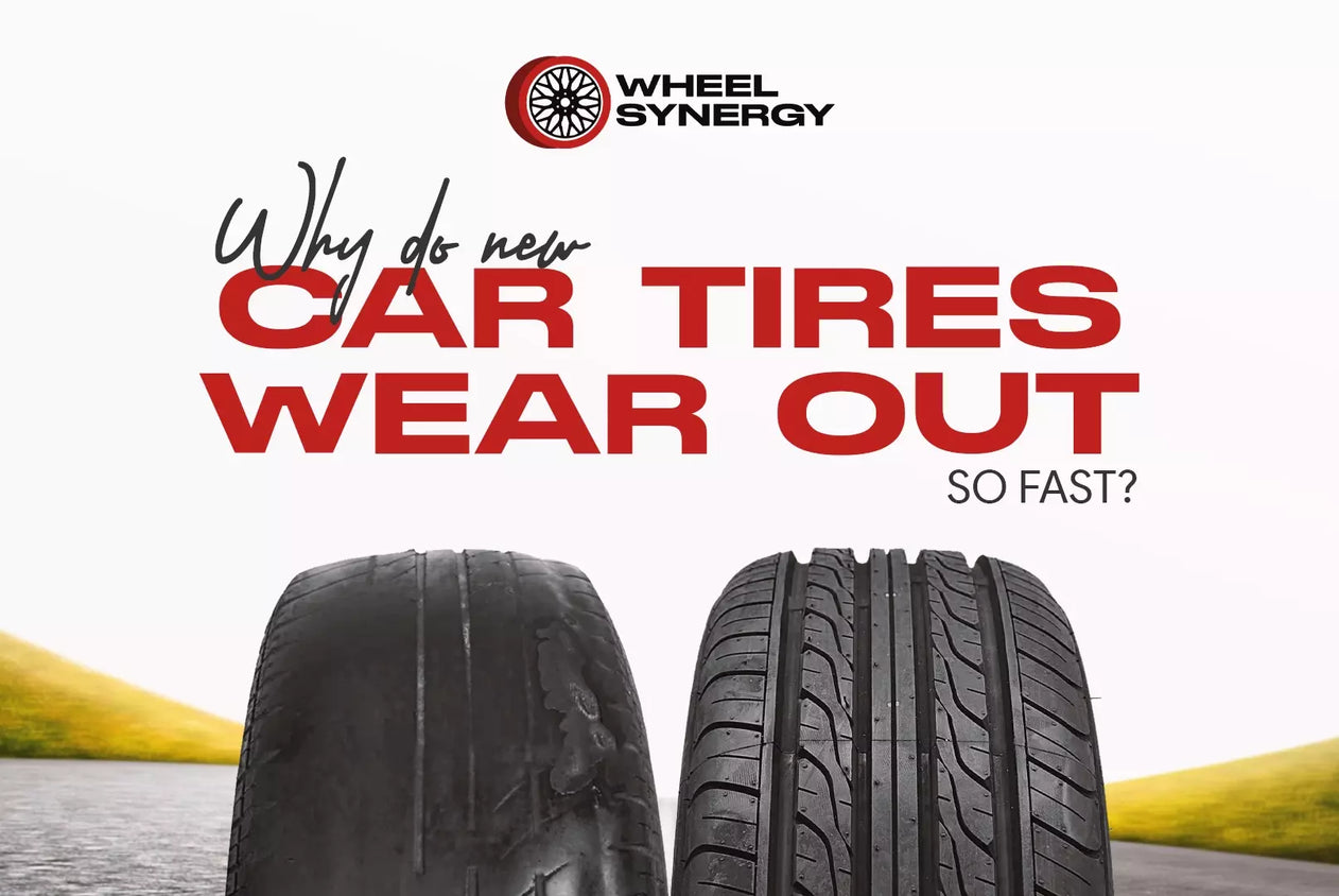 Why Do New Car Tires Wear Out So Fast?