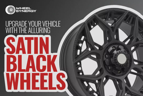 Upgrade Your Vehicle With The Alluring Satin Black Wheels